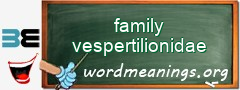 WordMeaning blackboard for family vespertilionidae